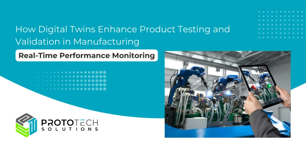 How Digital Twins Enhance Product Testing and Validation in Manufacturing