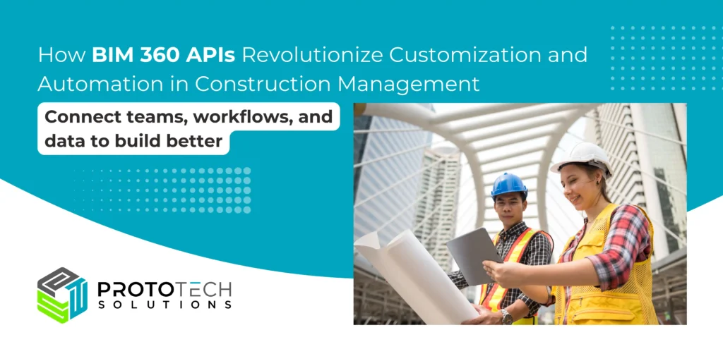 How BIM 360 APIs Revolutionize Customization and Automation in Construction Management