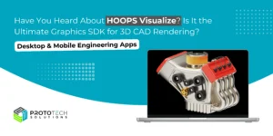 Read more about the article Have You Heard About HOOPS Visualize? Is It the Ultimate Graphics SDK for 3D CAD Rendering?