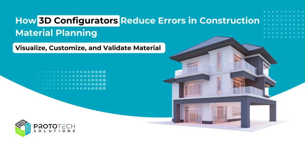 How 3D Configurators Reduce Errors in Construction Material Planning