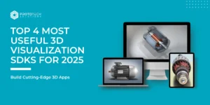 Read more about the article Top 4 Most Useful 3D Visualization SDKs for 2025