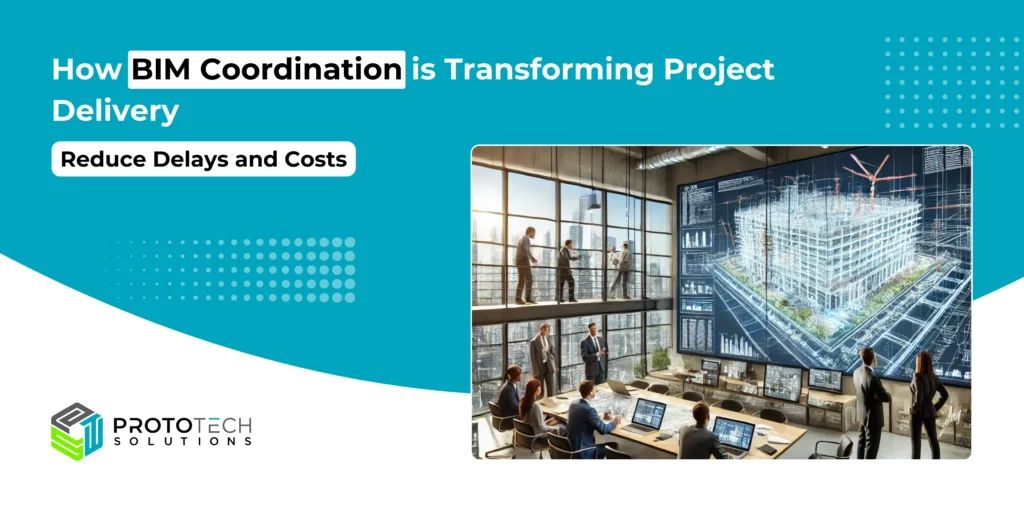 How BIM Coordination is Transforming Project Delivery