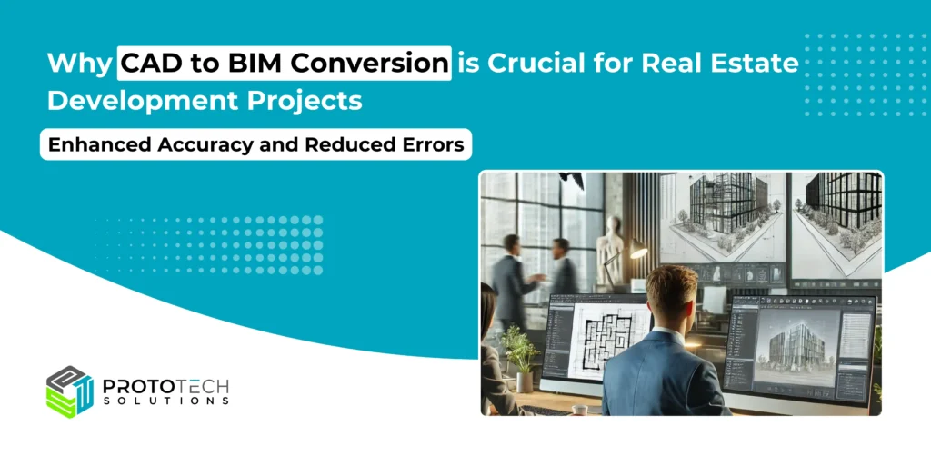 Why CAD to BIM Conversion is Crucial for Real Estate Development Projects