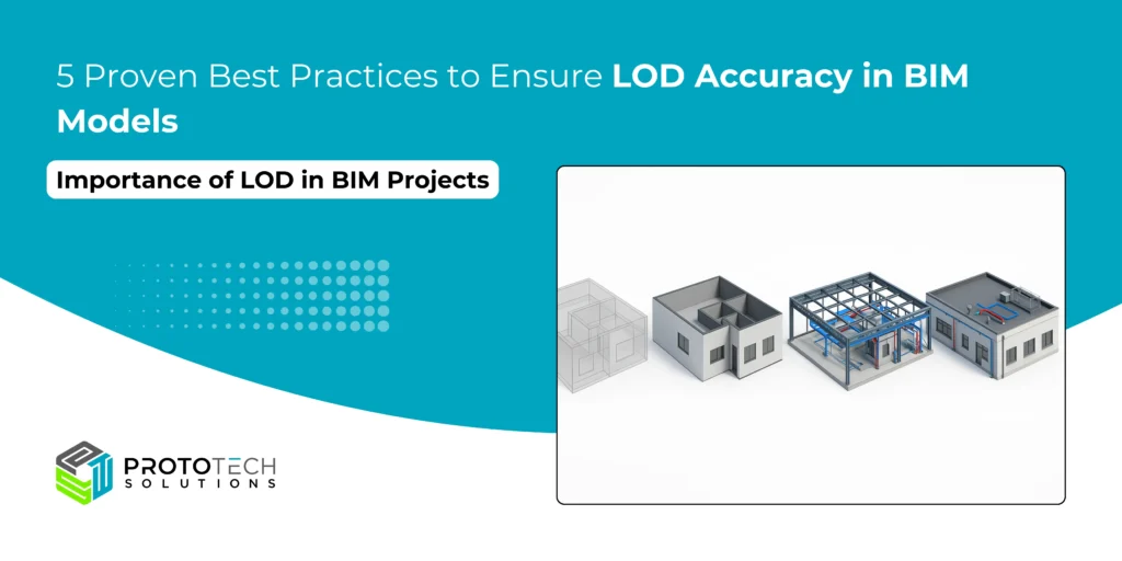 5 Proven Best Practices to Ensure LOD Accuracy in BIM Models