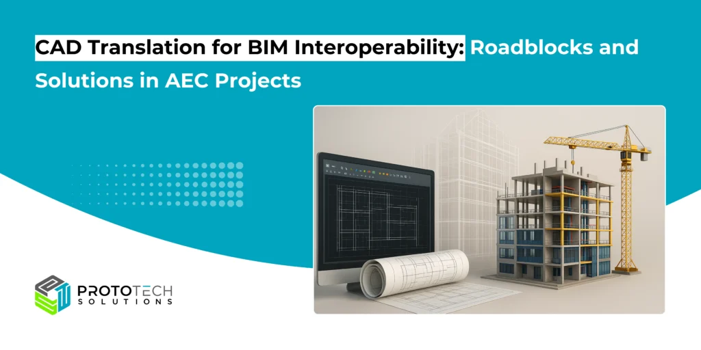 CAD Translation for BIM Interoperability: Roadblocks and Solutions in AEC Projects