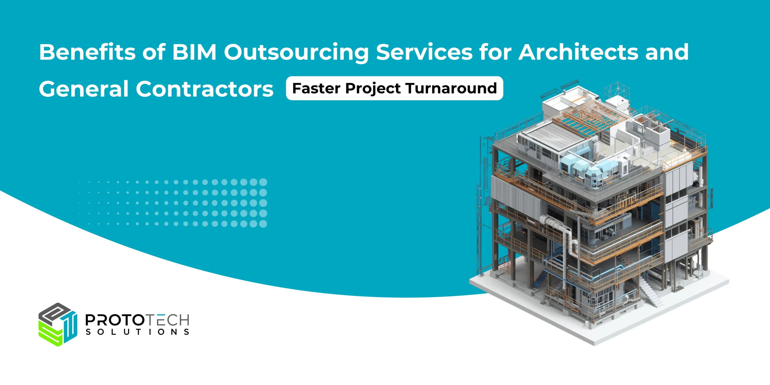 Benefits of BIM Outsourcing Services for Architects and General Contractors