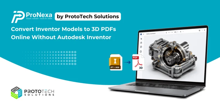 ProNexa by ProtoTech Solutions: Convert Inventor 3D Models to Interactive 3D PDFs Online Without Autodesk Inventor