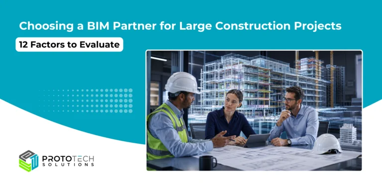 Choosing a BIM Partner for Large Construction Projects: 12 Factors to Evaluate