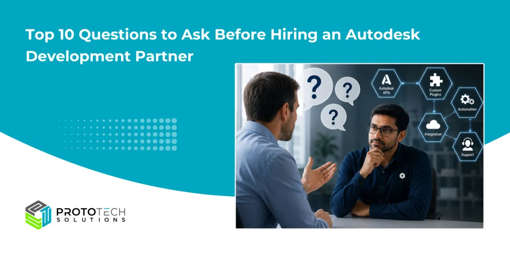 Top 10 Questions to Ask Before Hiring an Autodesk Development Partner