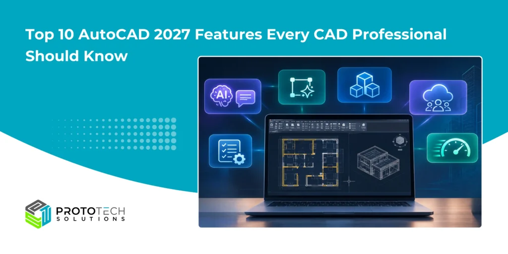 Top 10 AutoCAD 2027 Features Every CAD Professional Should Know
